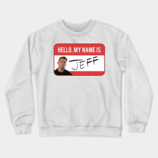 My name is JEFF Crewneck Sweatshirt